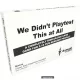 We didn't playtest this at all társasjáték, angol nyelvű